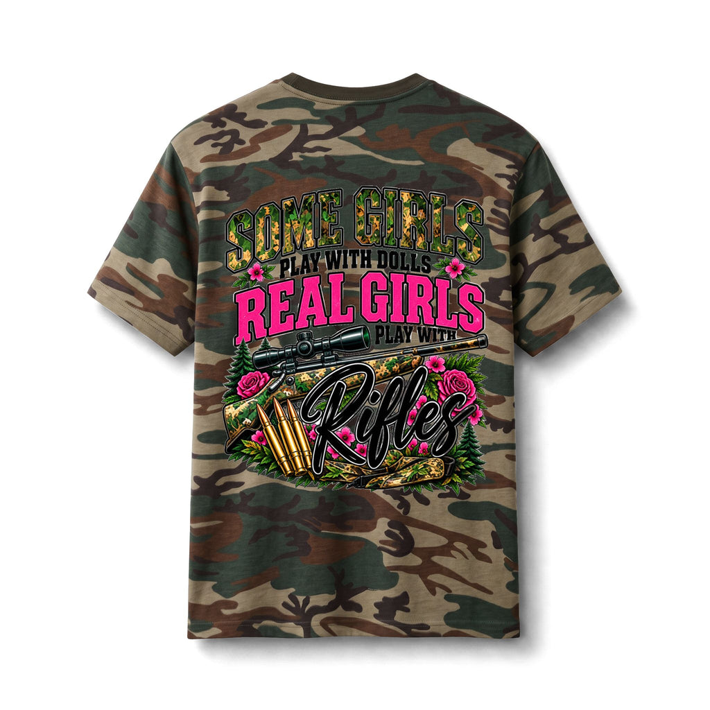 Camo Tee — "Some Girls Play With Dolls, Real Girls Play With Rifles" Graphic
