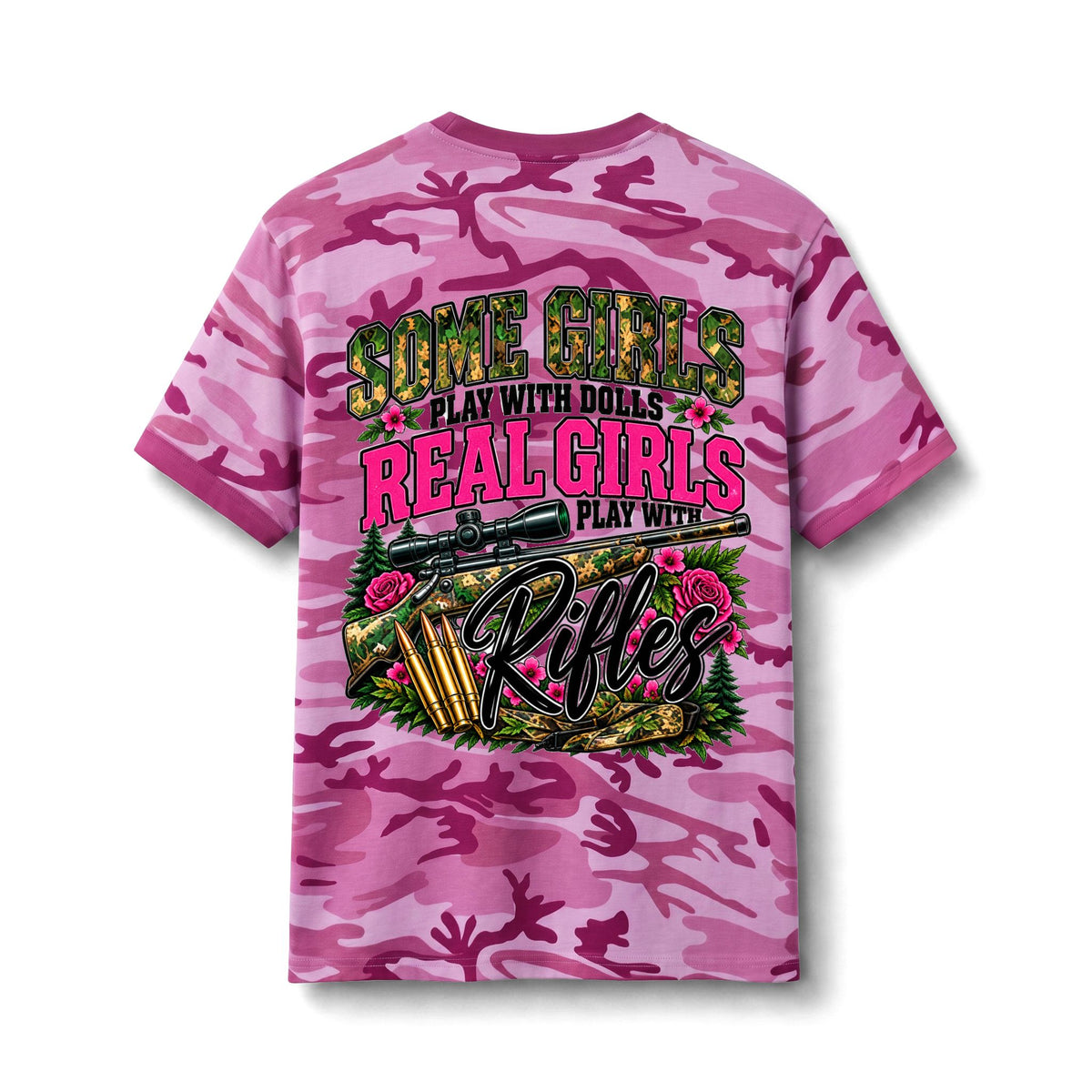 Camo Tee — "Some Girls Play With Dolls, Real Girls Play With Rifles" Graphic