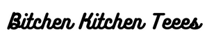 Bitchen Kitchen Tees - Home